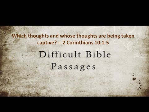 Difficult and Misapplied Passages: 2 Corinthians 10:1-5