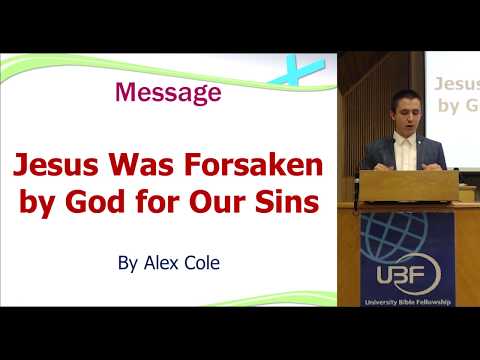 Mark 15:15-47 - Jesus Was Forsaken by God for Our Sins - Easter 2018 - Milwaukee UBF