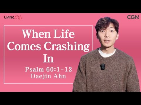 When Life Comes Crashing In (Psalm 60:1-12) - Living Life 03/23/2024 Daily Devotional Bible Study