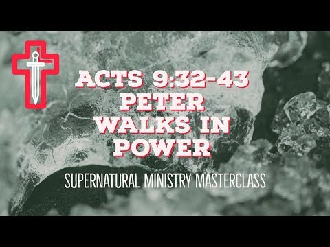 Peter Walks in Power (Acts 9:31-43) - Warren Hunter - Sword Ministries