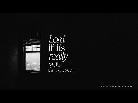 Lord, If it's Really You | Mat.14: 28-29 | Mar. 25, 2022 | 8:30pm | YEM