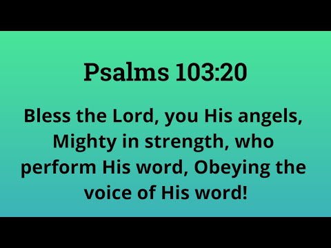 Psalm 103:20 NASB Bless the LORD, you His angels, Mighty in...