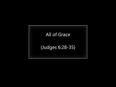 All of Grace (Judges 6:28-35) ~ Richard L Rice, Sellwood Community Church