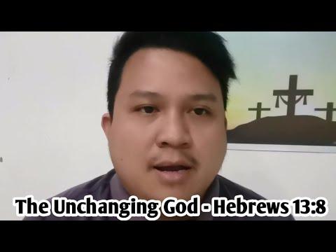 The Unchanging God Hebrews 13:8