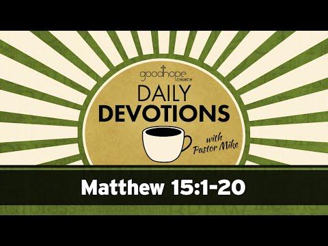 Matthew 15:1-20 // Daily Devotions with Pastor Mike