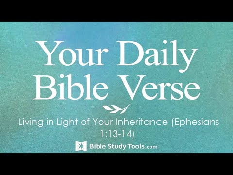 Living in Light of Your Inheritance (Ephesians 1:13-14)