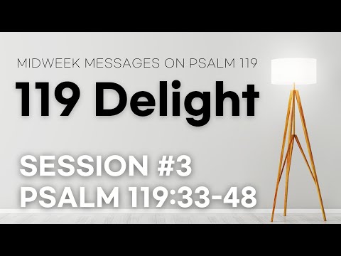 8/26/20 ● 119 Delight #3: Psalm 119:33-48 ● New Song United Midweek Message