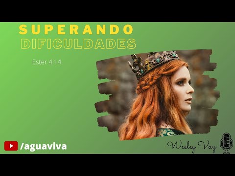 Ester 4:14 - SUPERANDO DIFICULDADES (17.01.21)