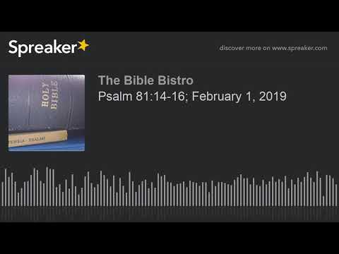 Psalm 81:14-16; February 1, 2019
