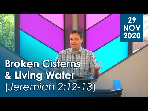 29/11/2020 - Broken Cisterns & Living Water (Jeremiah 2:12-13)