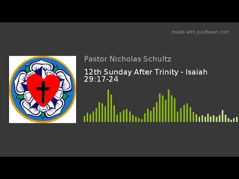 12th Sunday After Trinity - Isaiah 29:17-24