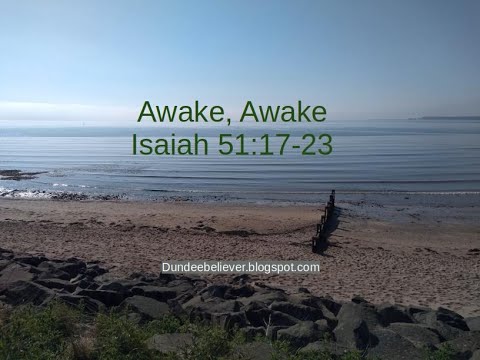 Isaiah 51:17 23   Awake, Awake