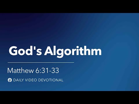 God’s Algorithm | Matthew 6:31–33 | Our Daily Bread Video Devotional