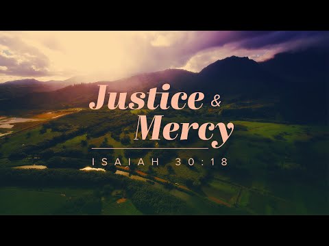 Justice and Mercy of God - Isaiah 30:18