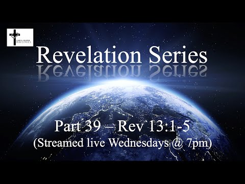 Revelation Series - Part 39 - Rev 13:1-5