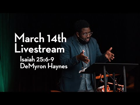 March 14th Livestream | DeMyron Haynes | Isaiah 25:6-9