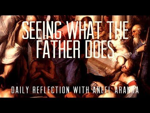 Daily Reflection With Aneel Aranha | John 5:17-30 | April 3, 2019