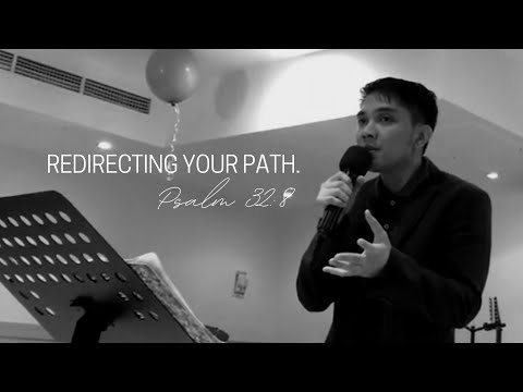 Redirecting your path.  ( Psalm 32: 8 )