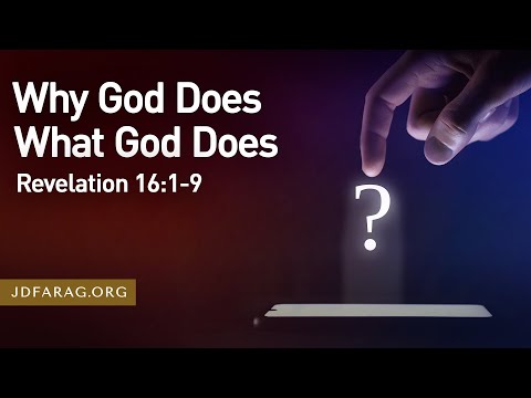 Sunday Sermon, Why God Does What God Does, Revelation 16:1-9 – February 2nd, 2025