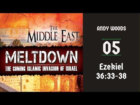 Middle East Meltdown 05. Ezekiel 36-37. Ezekiel 36:33-37:8