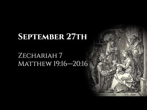 September 27th: Zechariah 7 & Matthew 19:16—20:16
