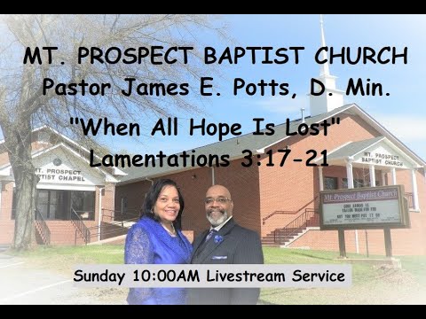 Pastor James E. Potts; "When All Hope Is Lost" - Lamentations 3:17-21  December 27, 2020