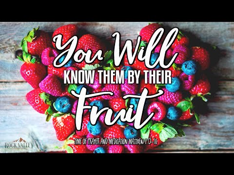 You Will Know Them by Their Fruits | Matthew 7:15-18 | Prayer Video