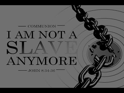 'I Am Not a Slave Anymore' - John 8:34-36