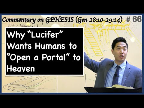 Why "Lucifer" Wants Humans to "Open a Portal" to Heaven (Genesis 28:10-29:14) | Dr. Gene Kim