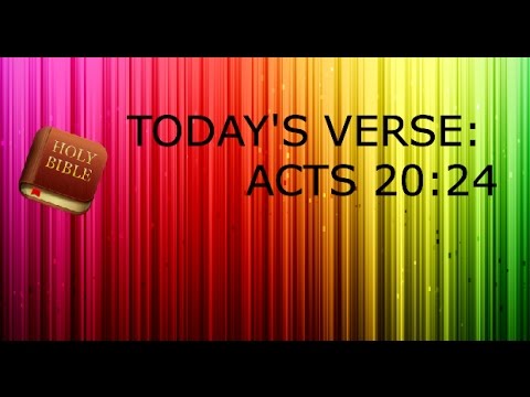 Bible Verse of the Day (May 12, 2017) Acts 20:24