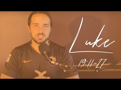 Luke 19:11-27 - The Parable of the 10 Minas