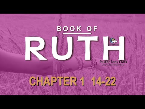 RUTH 1: 14-22 (PASTOR TONY CLARK) 12/05/2018