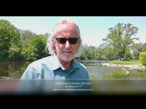 Coffee Break (5 Minutes with God)  Romans 4:15-17