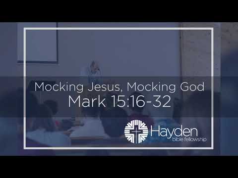 Mark 15:16-32 Mocking Jesus, Mocking God