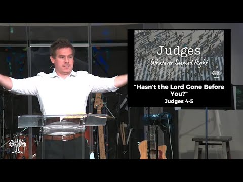 Worship Service 7.17.2022 "Hasn't the Lord Gone Before You?" (Judges 4:1-5:31)