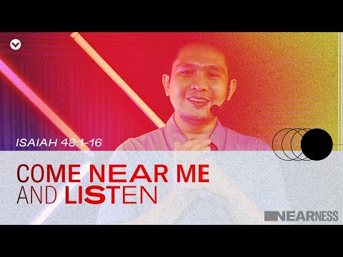 COME NEAR ME AND LISTEN (Isaiah 48:12-16) | Nearness Week 3