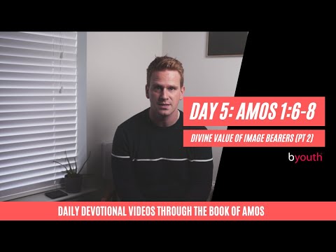 Day 5: The Divine Value of Image Bearers (Part 2) (Amos 1:6-8)