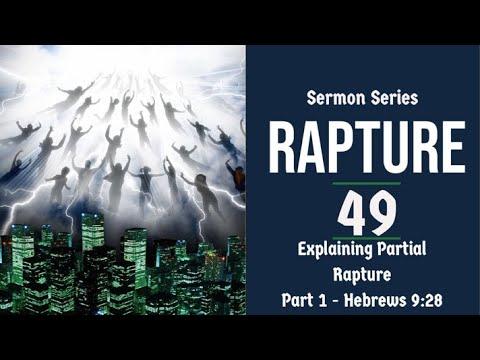 Rapture Sermon Series 49. Explaining & Refuting PARTIAL RAPTURE, PT. 1. Heb. 9:28. Dr. Andy Woods
