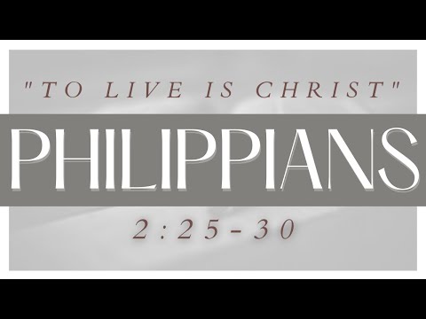 Philippians 2:25-30 Saturday Bible Study, 9/4/2021 - Abide Christian Fellowship