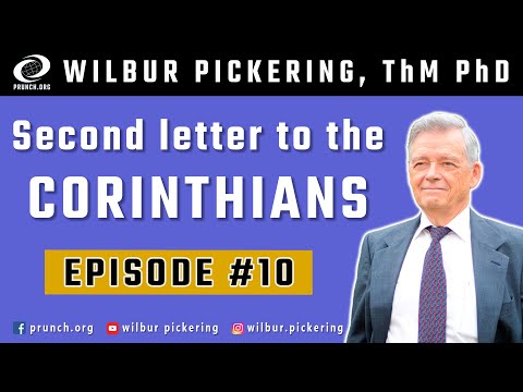 2 Corinthians 11:16-21 11:21-29 11:30-33 12:1-6 12:7-10 EP 10 Wilbur Pickering