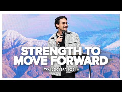Strength to Move Forward - Judges 11:1-11 by Pastor Dan Roth