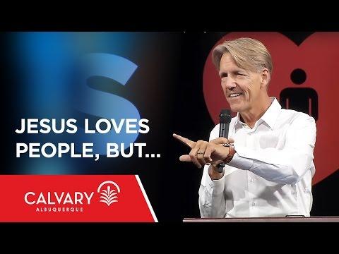 Jesus Loves People, BUT… - Romans 2:1-11 - Skip Heitzig