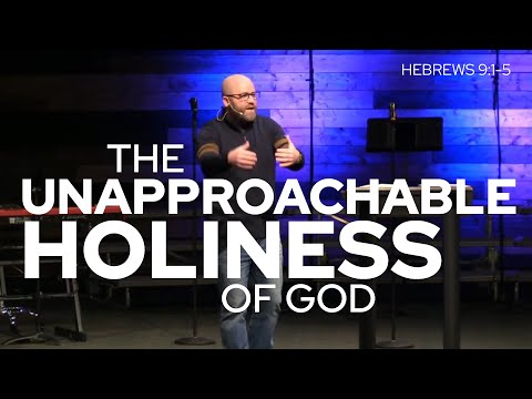 Hebrews 9:1-5 - The Unapproachable Holiness of God
