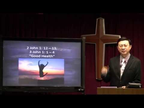 15 Mar 2015 - 2 John 1: 12 - 13; 3 John 1: 1 - 4 "Good Health" by Pastor Yong Teck Meng