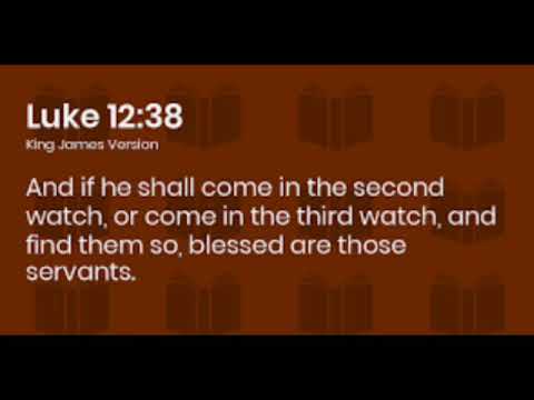 Luke 12: 38 If the master comes in the third watch