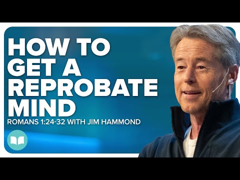 How To Get a Reprobate Mind | Romans 1:24-32 | Jim Hammond | LW