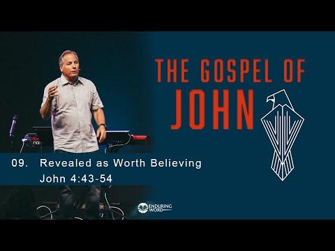 The Gospel of John 09 - Revealed as Worth Believing - John 4:43-54