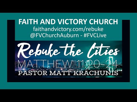 Rebuke The Cities - Matthew 11:20-24 - Pastor Matt Krachunis - Sermon - Bible - Jesus