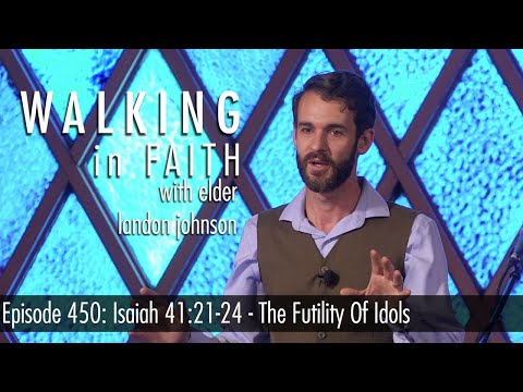 Episode 450: Isaiah 41:21-24 - The Futility Of Idols