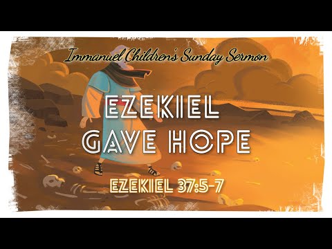6.6.21 KIPC Children's Sunday Worship "Ezekiel gave hope" Ezekiel 37:5-7